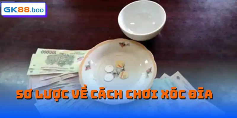 Sơ lược về cách chơi xóc đĩa