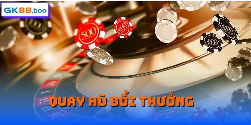 Quay hũ đổi thưởng